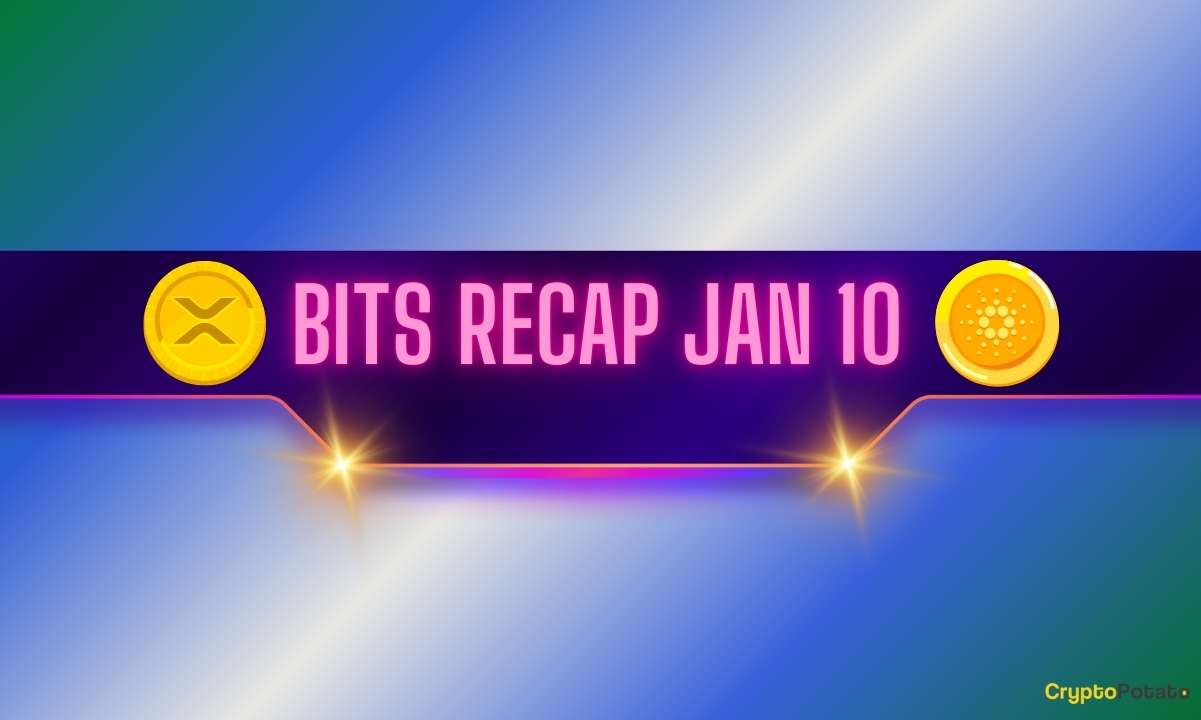 Ripple (XRP) Developments, Optimistic Cardano (ADA) Predictions, and More: Bits Recap Jan 10