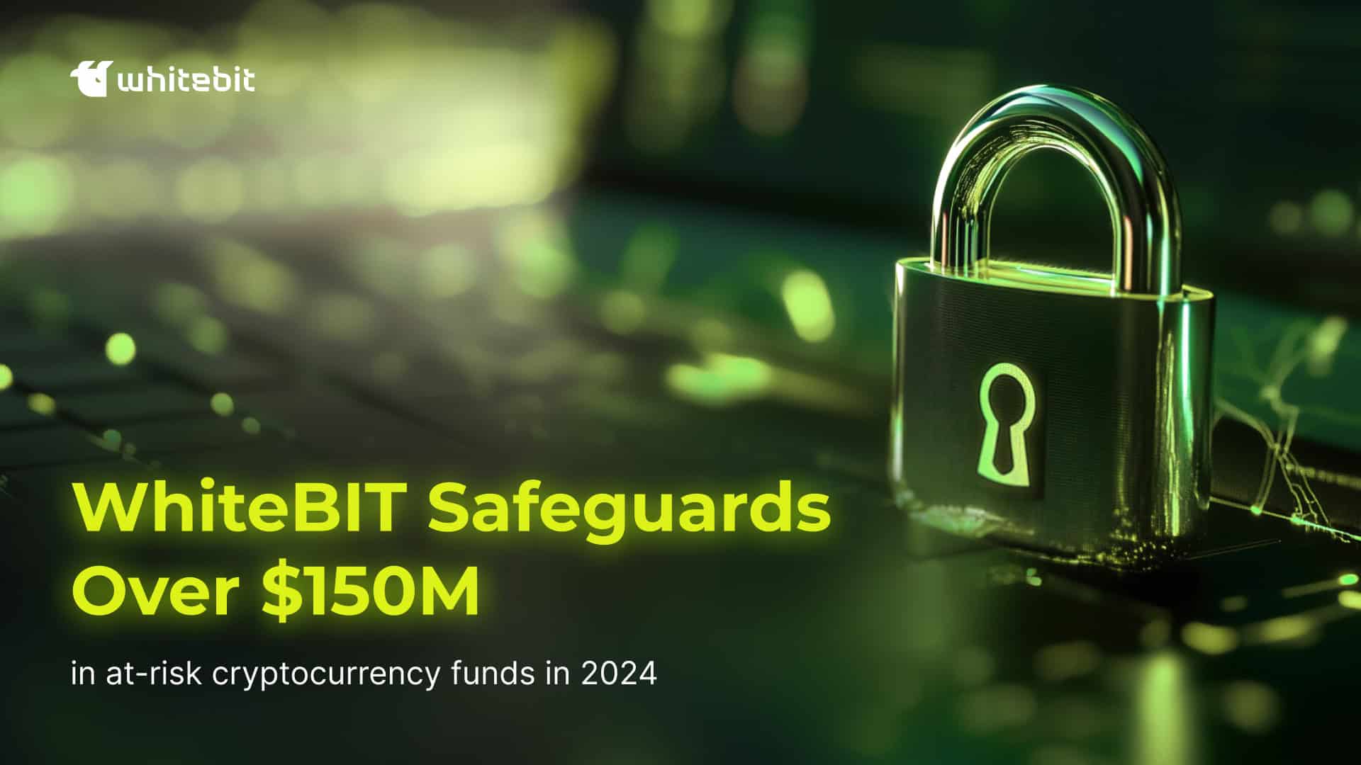 WhiteBIT Safeguards Over $150M: How the Exchange is Fighting Crypto Crime